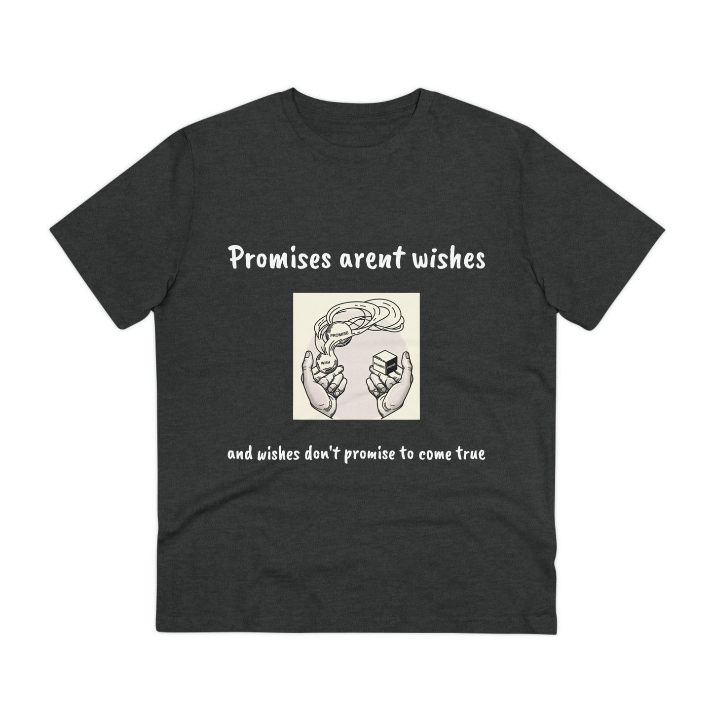 ‘Promises aren’t wishes’ T-shirt - Unisex