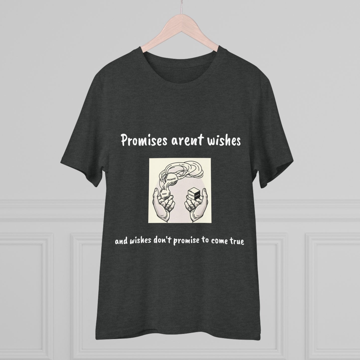 ‘Promises aren’t wishes’ T-shirt - Unisex