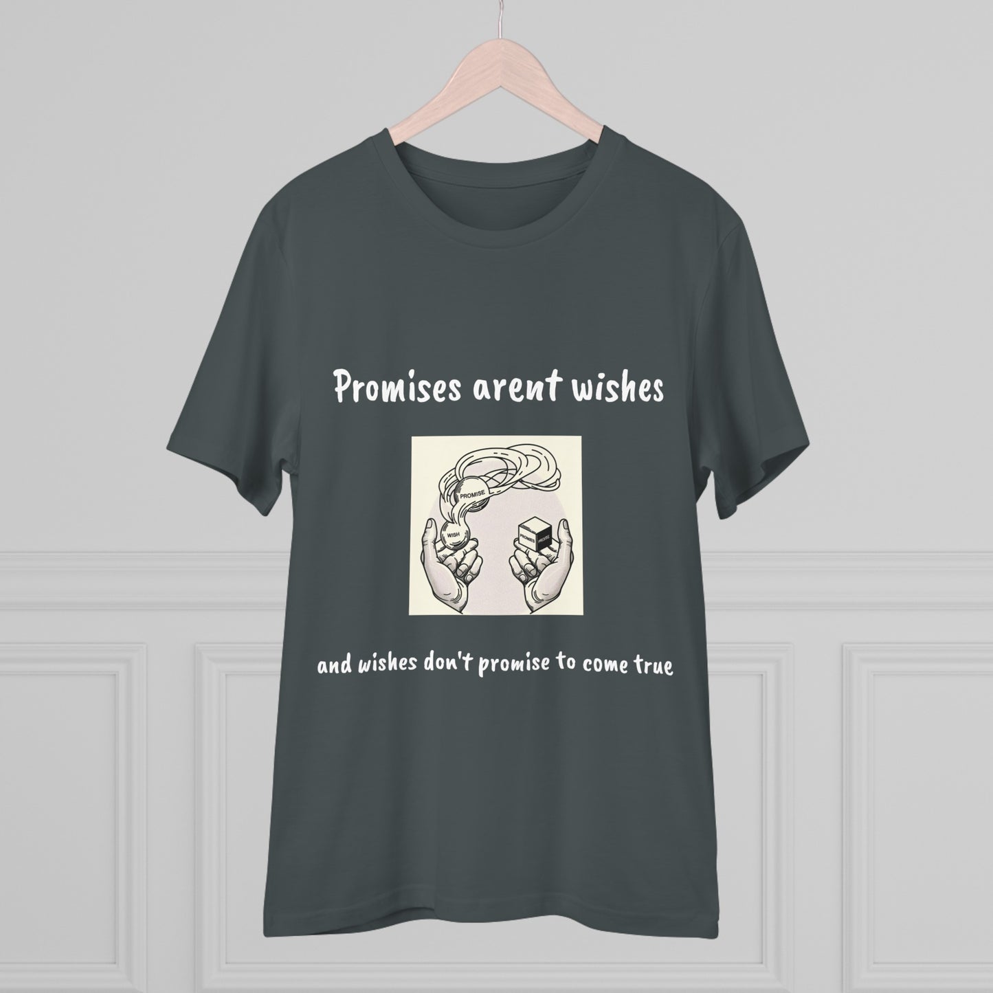 ‘Promises aren’t wishes’ T-shirt - Unisex