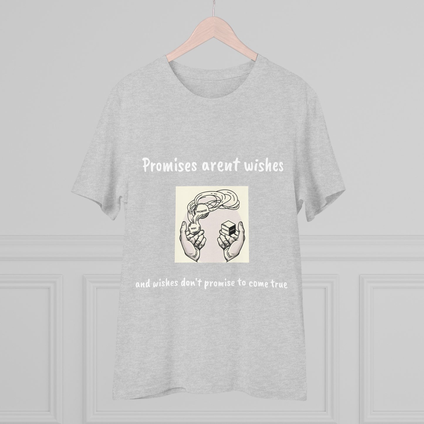 ‘Promises aren’t wishes’ T-shirt - Unisex